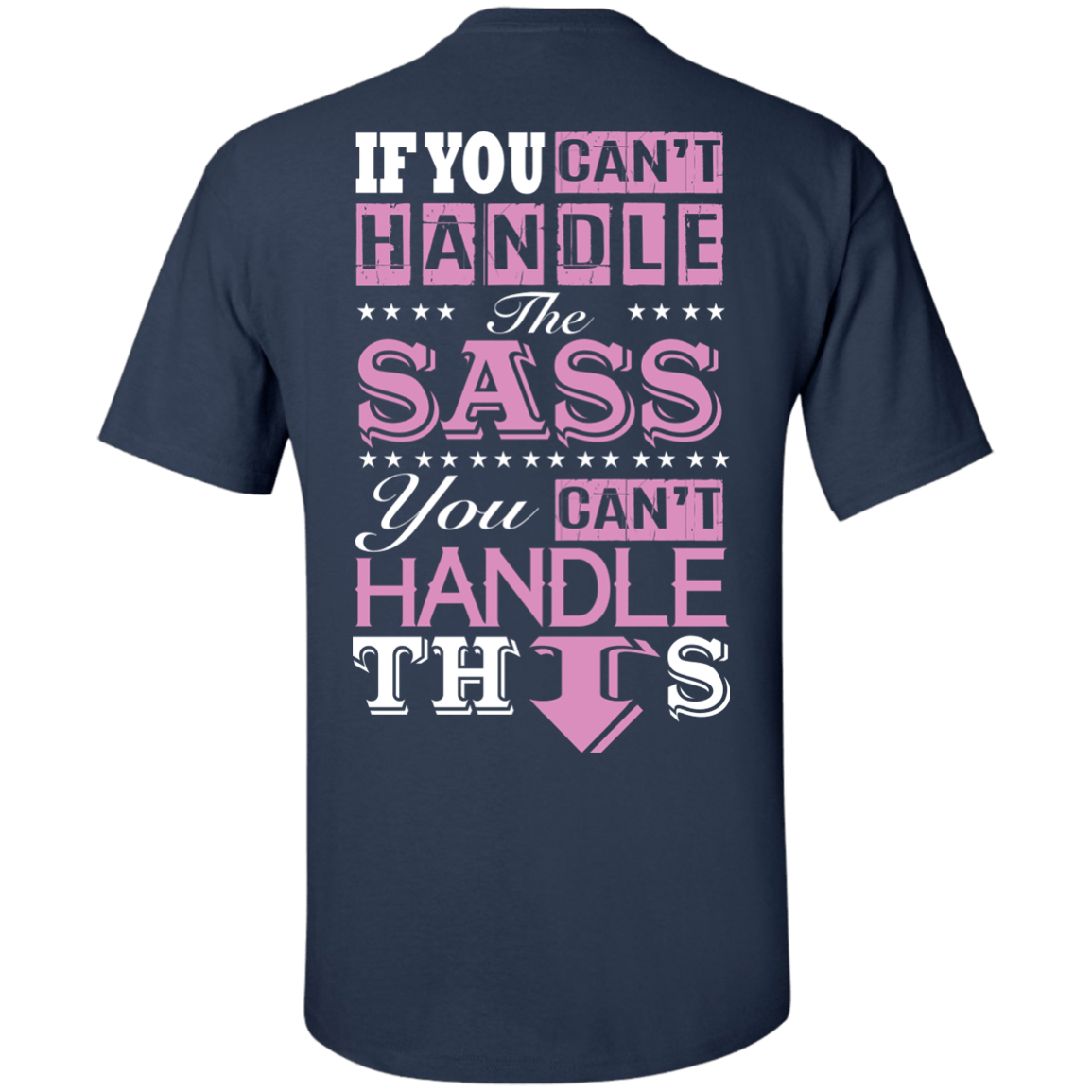 If You Can't Handle The SASS You Can't Hanlde This-T-Shirt & Hoodie-Classic T-Shirt-Navy