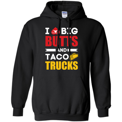 I Love Big Butts And Taco Trucks-T-Shirt & Hoodie-Pullover Hoodie-Black
