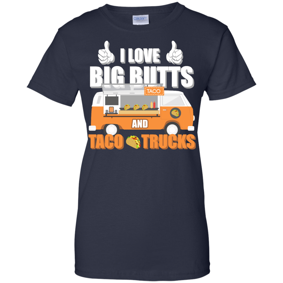 I Love Big Butts And Taco Trucks-T-Shirt & Hoodie-Women's T-Shirt-Navy
