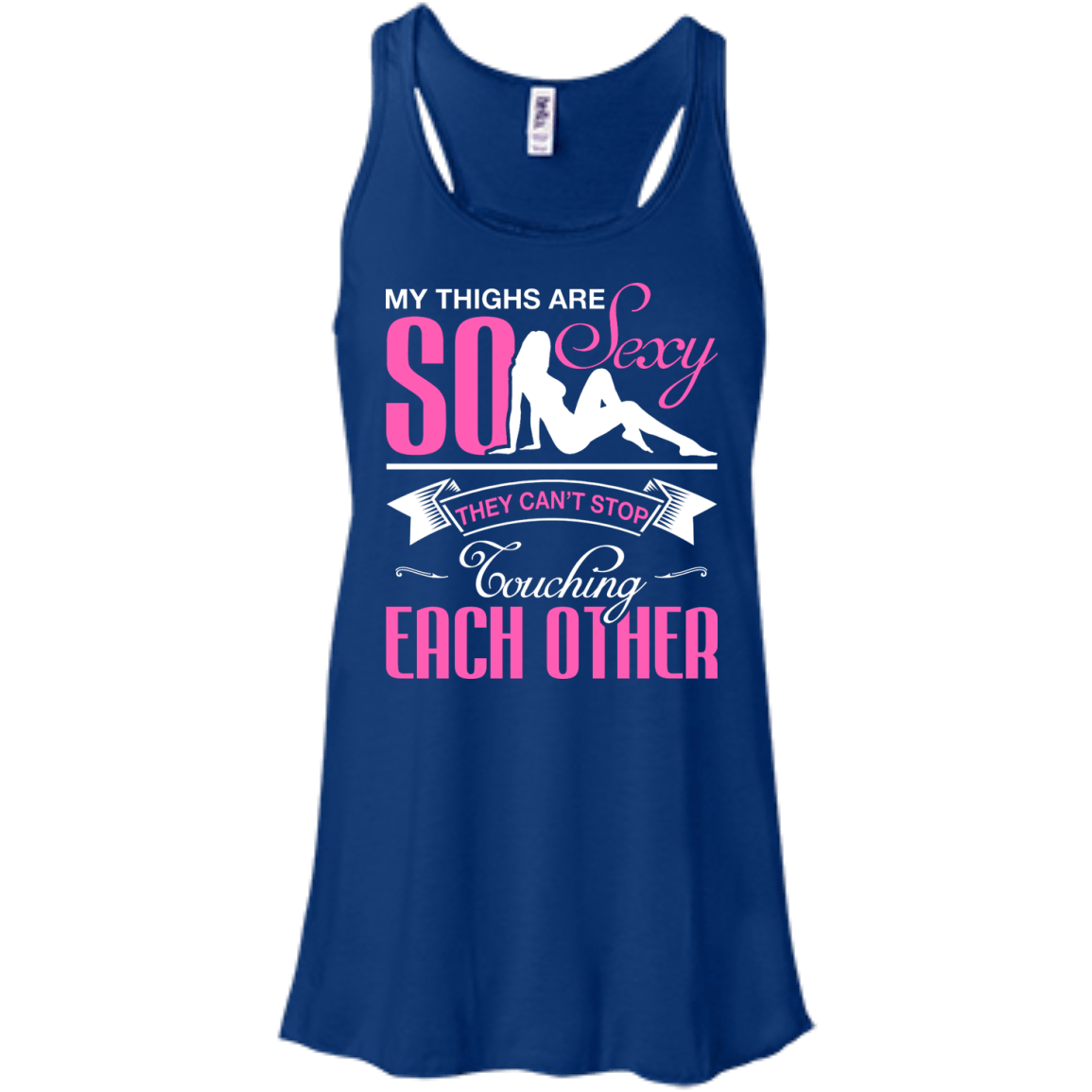 My Thighs Are So Sexy They Can't Stop Touching-T-Shirt & Hoodie-Women's Flowy Racerback Tank-True Royal