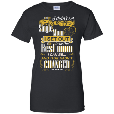 I Didn't Set Out To Be A Single Mom-T-Shirt & Hoodie-Women's T-Shirt-Black