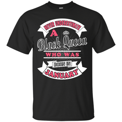 Never Underestimate A Black Queen Who Was Born In January-T-Shirt & Hoodie-Classic T-Shirt-Black