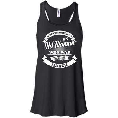 Never Underestimate An Old Woman Who Was Born In March-T-Shirt & Hoodie-Women's Flowy Racerback Tank-Black