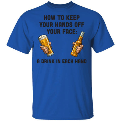 How To Keep Your Hands Off Your Face Funny Beer Quarantine-T-Shirt & Hoodie-Classic T-Shirt-Royal