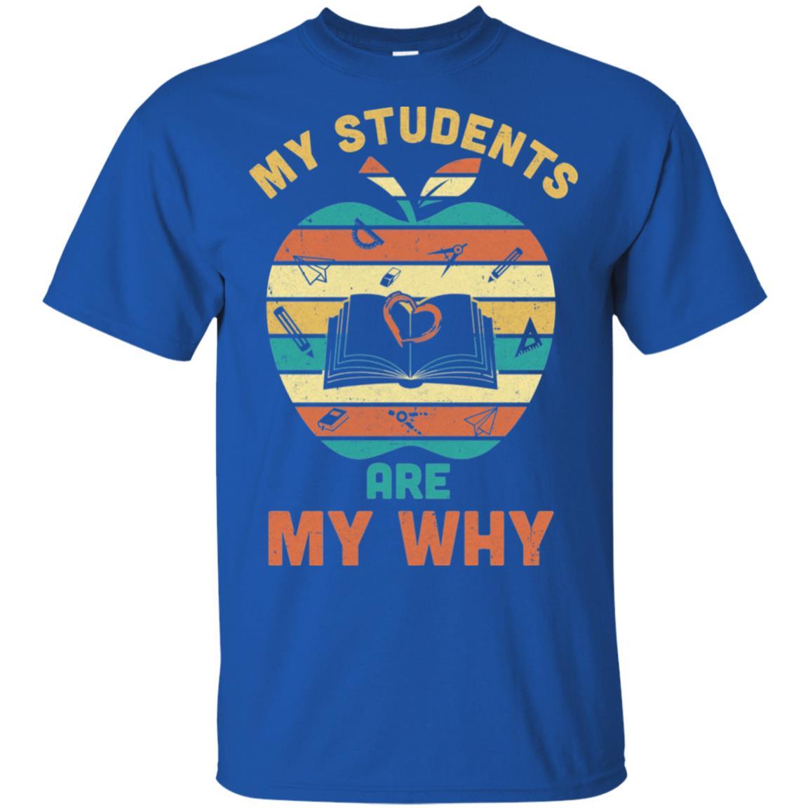 My Students Are My Why Back To School Teacher Gift-T-Shirt & Hoodie-Classic T-Shirt-Royal