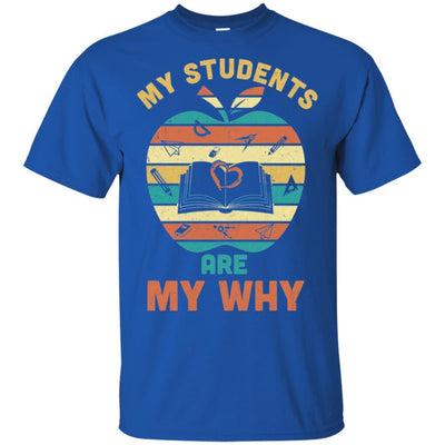 My Students Are My Why Back To School Teacher Gift-T-Shirt & Hoodie-Classic T-Shirt-Royal