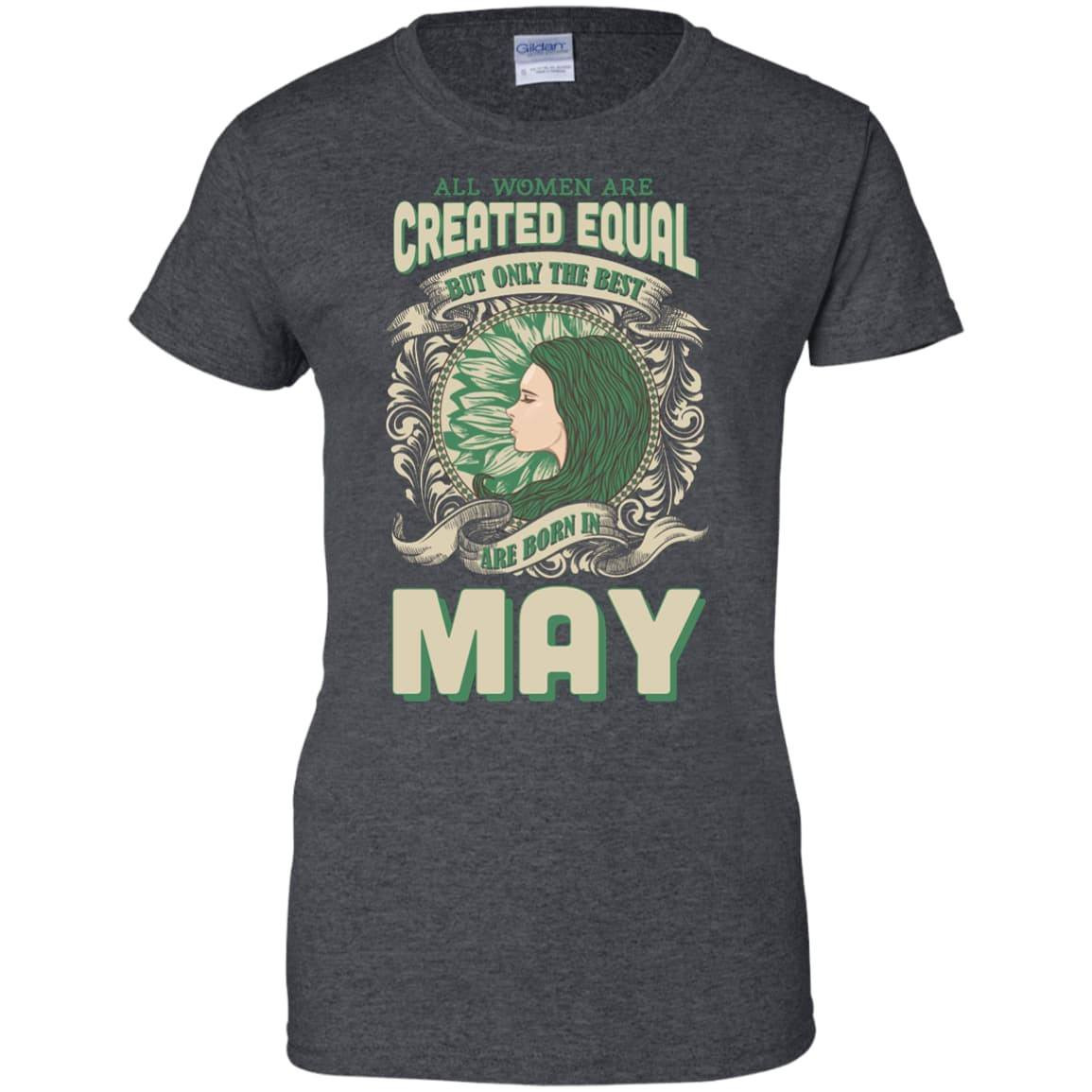 All Women Are Created Equal The Best Born In MAY-T-Shirt & Hoodie-Women's T-Shirt-Dark Heather