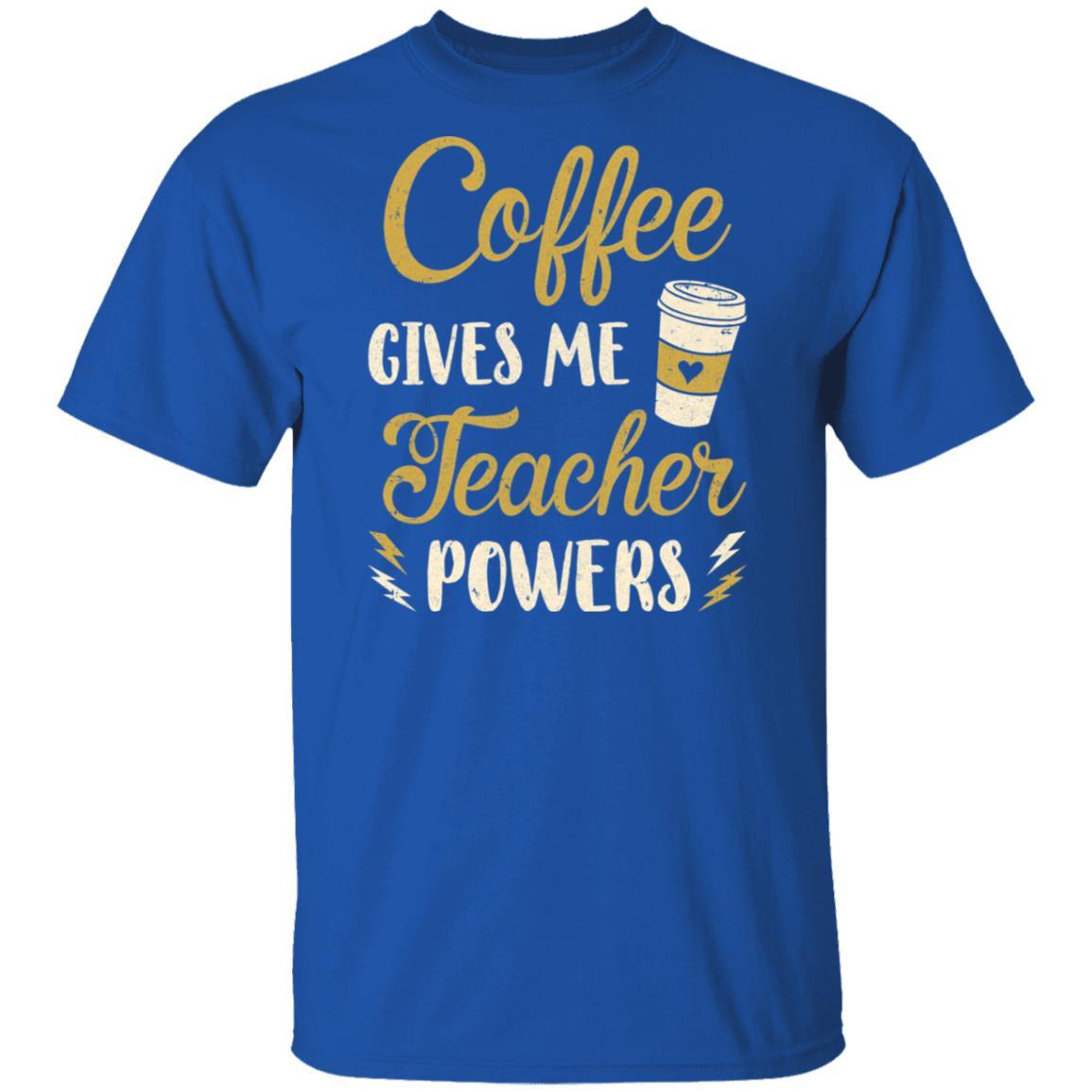 Coffee Gives Me Teacher Powers Funny Drink Coffee-T-Shirt & Hoodie-Classic T-Shirt-Royal