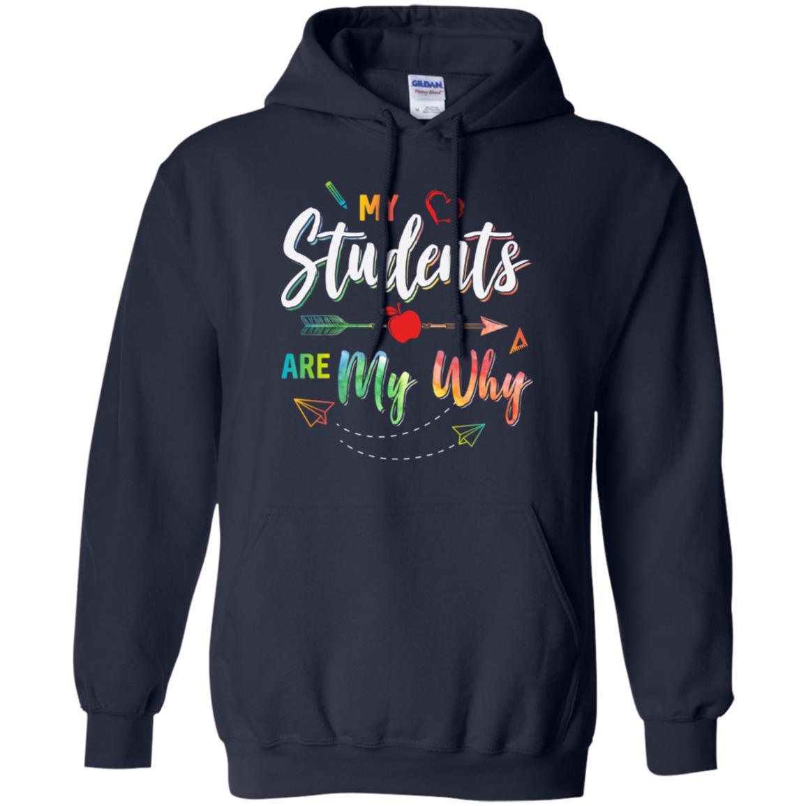 My Students Are My Why Back To School For Teacher-T-Shirt & Hoodie-Pullover Hoodie-Navy
