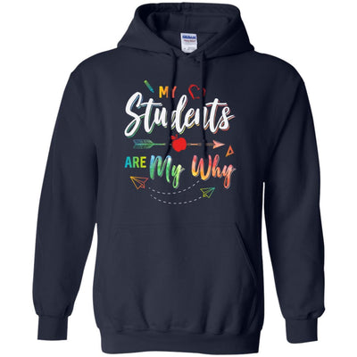 My Students Are My Why Back To School For Teacher-T-Shirt & Hoodie-Pullover Hoodie-Navy