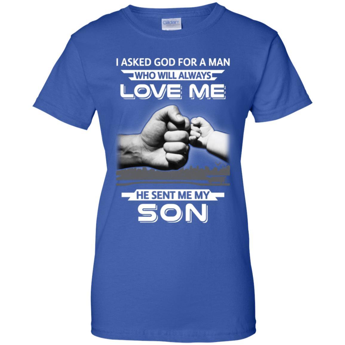 I Asked God For A Man Love Me He Sent Me My Son-T-Shirt & Hoodie-Women's T-Shirt-Royal