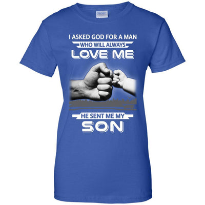 I Asked God For A Man Love Me He Sent Me My Son-T-Shirt & Hoodie-Women's T-Shirt-Royal