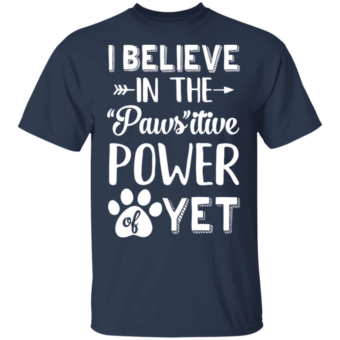 Believe In The Pawsitive Power Of Yet Paw Funny Cat Dog Gift-T-Shirt & Hoodie-Classic T-Shirt-Navy