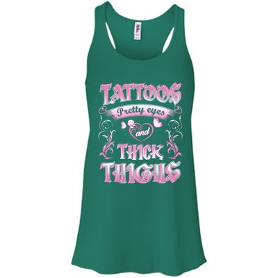 Tattoos Pretty Eyes And Thick Thighs-T-Shirt & Tank Top-Bella+Canvas Flowy Racerback Tank-Kelly