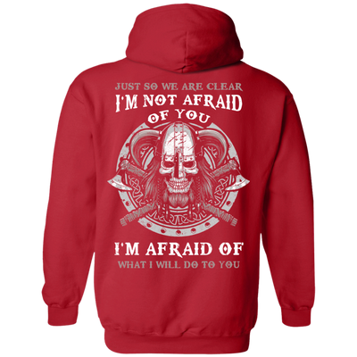 Viking I Am Not Afraid Of You I Am Afraid Of What I Will Do To You-T-Shirt & Hoodie-Pullover Hoodie-Red