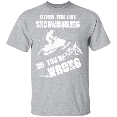 Either You Like Snowmobiling Or You're Wrong Snowmobile-T-Shirt & Hoodie-Classic T-Shirt-Sport Grey