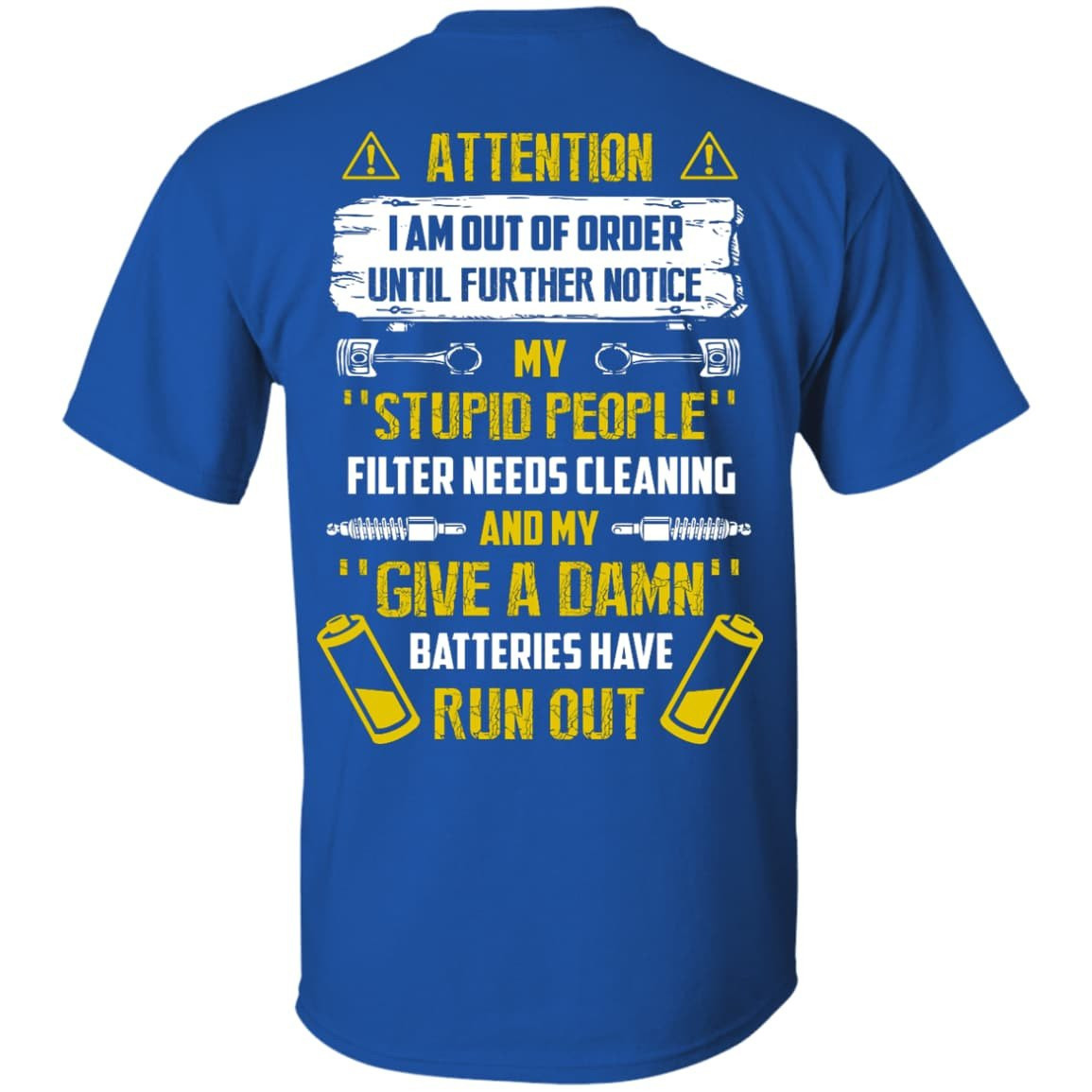 Attention I Am Out Of Order Until Further Notice My Stupid People-T-Shirt & Hoodie-Classic T-Shirt-Royal
