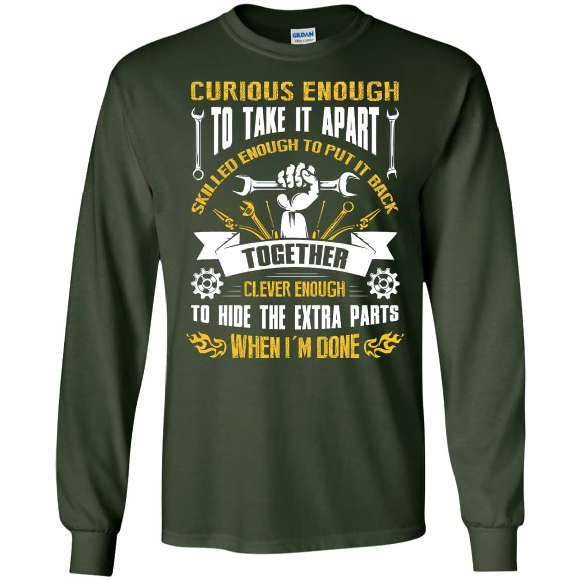 Curious Enough To Take It Apart Skilled Enough-T-Shirt & Hoodie-Long Sleeve T-Shirt-Forest Green