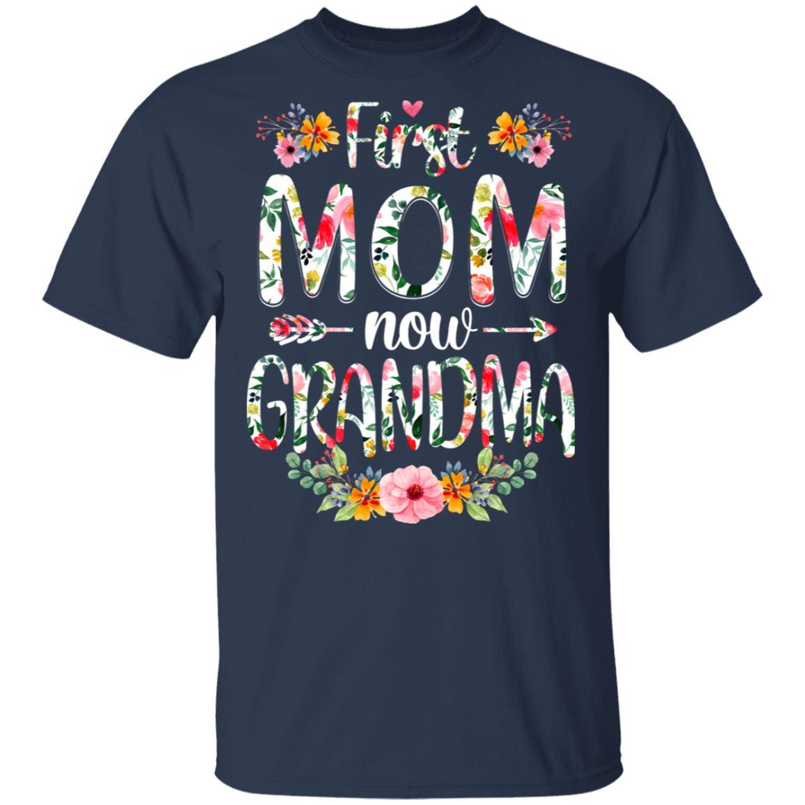 First Mom Now Grandma Funny New Grandma Mother's Day Gifts-T-Shirt & Hoodie-Classic T-Shirt-Navy