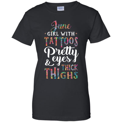Tattoos Pretty Eyes Thick Thighs June Girl Birthday-T-Shirt & Tank Top-Women's T-Shirt-Black