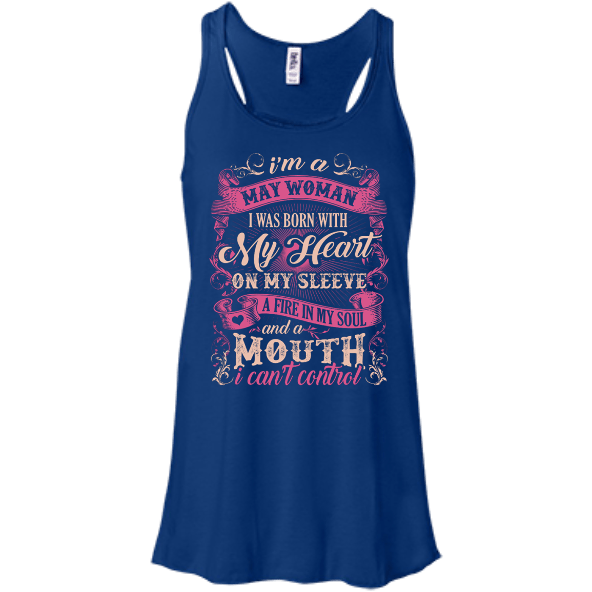I Am A May Woman I Was Born With My Heart On My Sleeve-T-Shirt & Hoodie-Women's Flowy Racerback Tank-True Royal