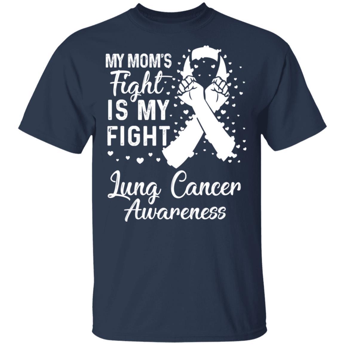 My Mom's Fight Is My Fight Lung Cancer Awareness-T-Shirt & Hoodie-Classic T-Shirt-Navy