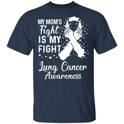 My Mom's Fight Is My Fight Lung Cancer Awareness-T-Shirt & Hoodie-Classic T-Shirt-Navy