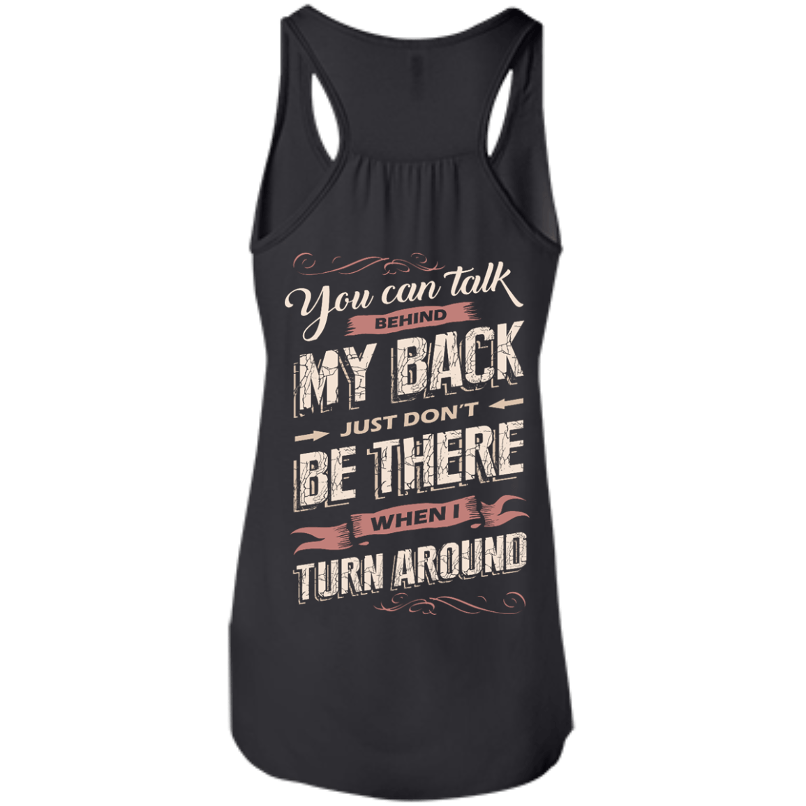 You Can Talk Behind My Back-T-Shirt & Hoodie-Women's Flowy Racerback Tank-Black
