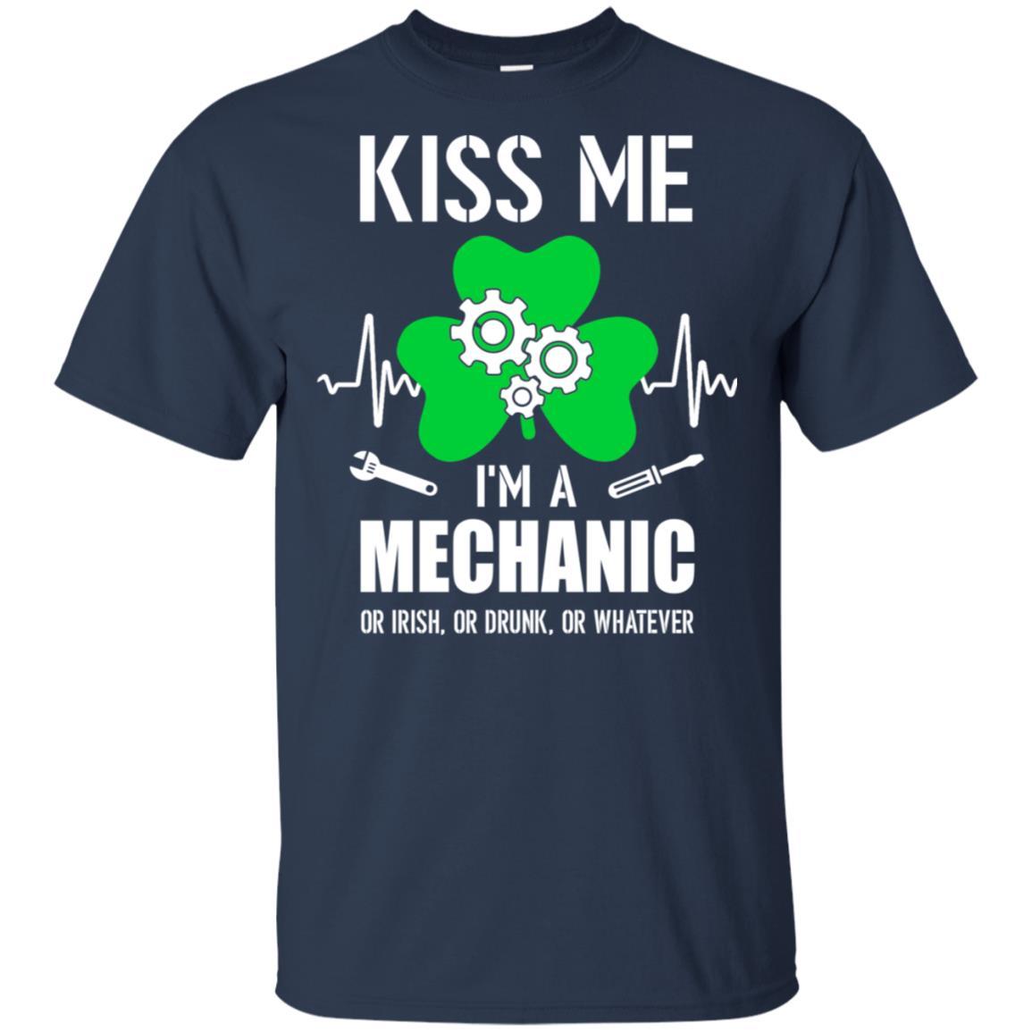 Kiss Me Im A Mechanic On Irish Or Drunk Or Whatever-T-Shirt & Hoodie-Classic T-Shirt-Navy