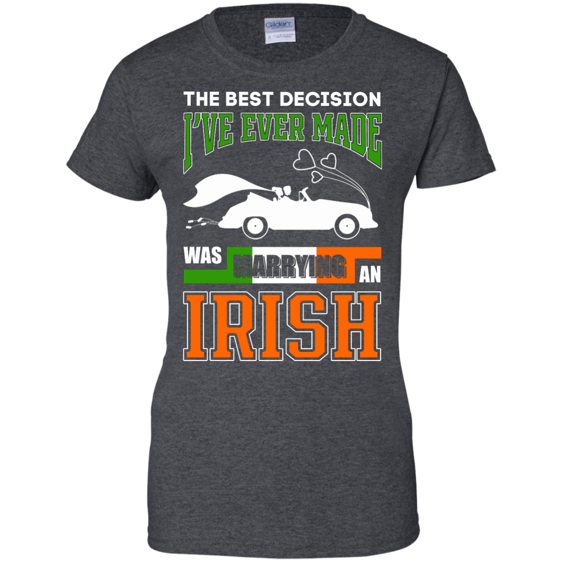 I've Ever Made Was Marrying An Irish-T-Shirt & Hoodie-Women's T-Shirt-Dark Heather