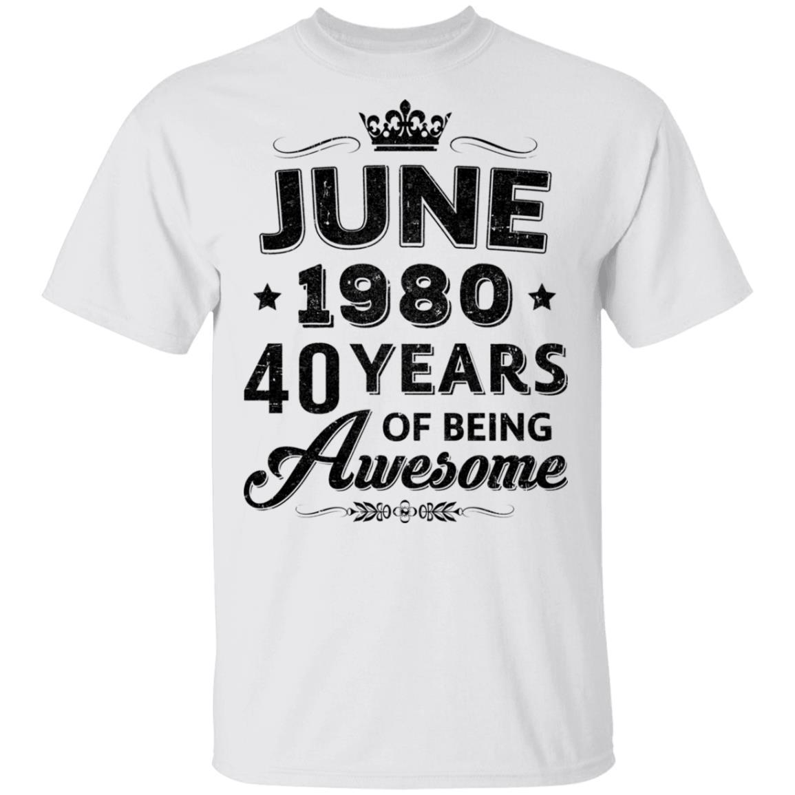 Vintage 1980 June 40Th Birthday Gift Being Awesome-T-Shirt & Tank Top-Classic T-Shirt-White