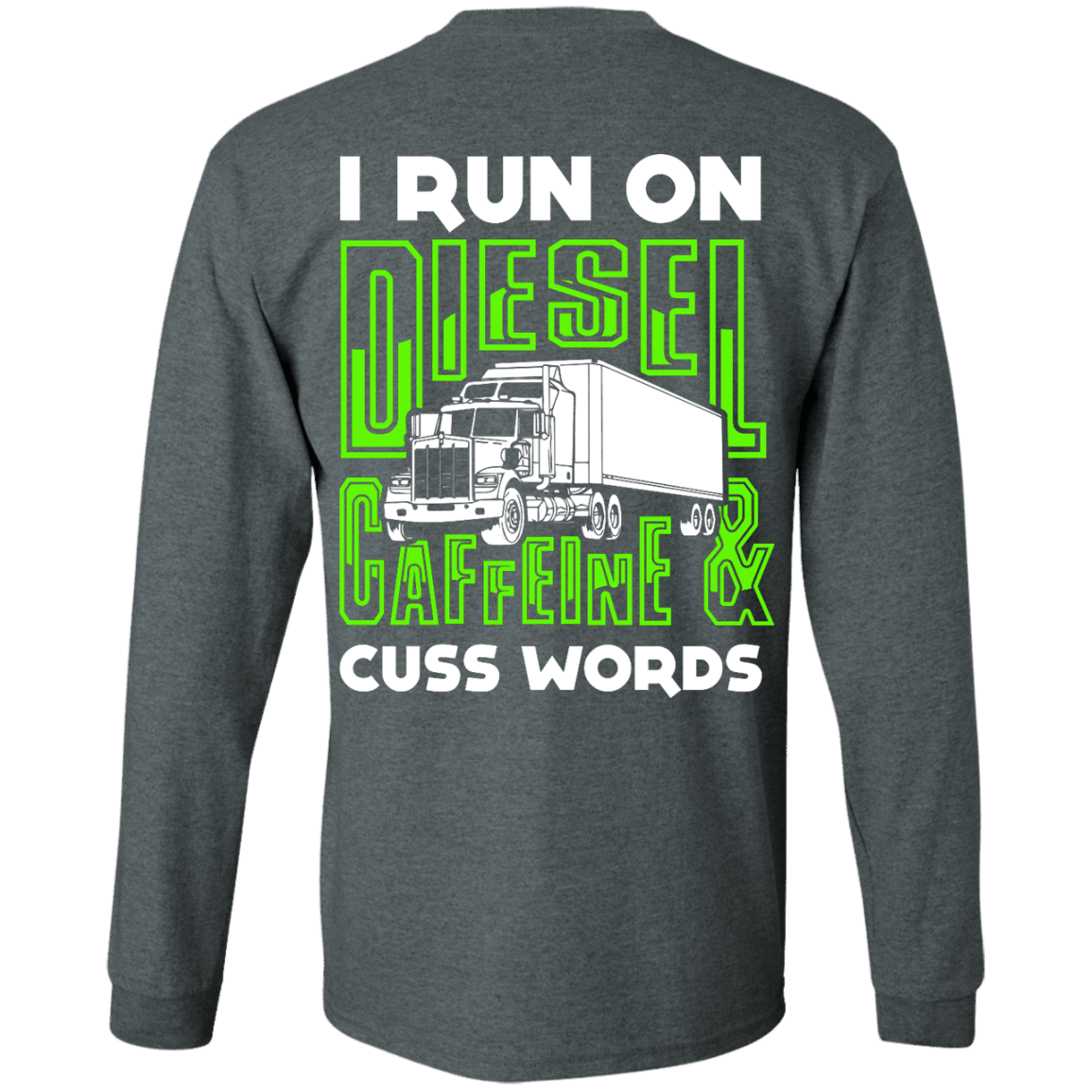 I Run On Diesel Caffeine And Cuss Words-T-Shirt & Hoodie-Long Sleeve T-Shirt-Dark Heather