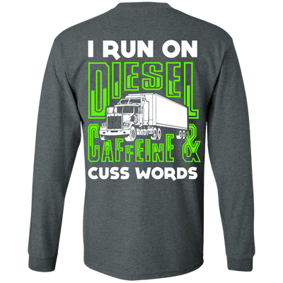 I Run On Diesel Caffeine And Cuss Words-T-Shirt & Hoodie-Long Sleeve T-Shirt-Dark Heather