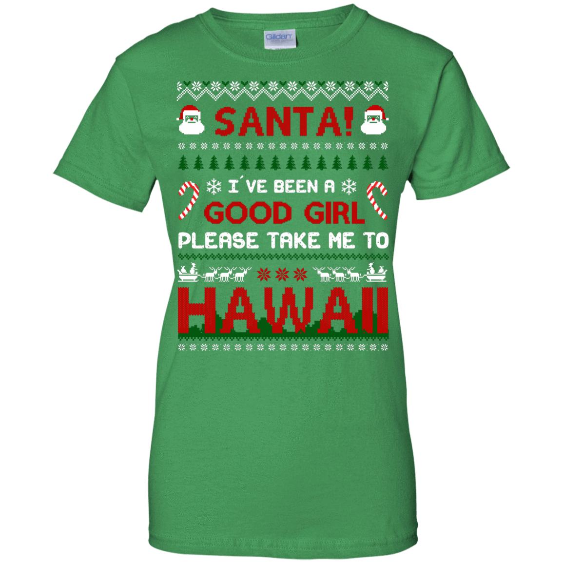 Santa I've Been A Good Girl Please Take Me To Hawaii-T-Shirt & Hoodie-Women's T-Shirt-Irish Green