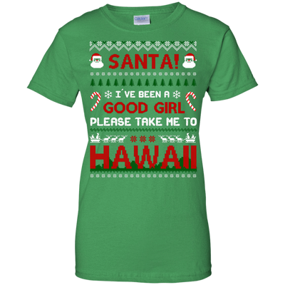 Santa I've Been A Good Girl Please Take Me To Hawaii-T-Shirt & Hoodie-Women's T-Shirt-Irish Green