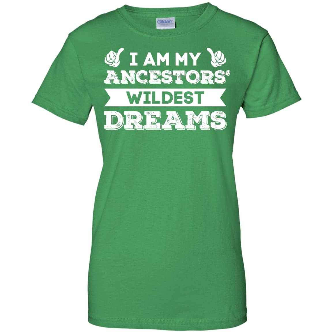 I Am My Ancestors' Wildest Dreams-T-Shirt & Hoodie-Women's T-Shirt-Irish Green