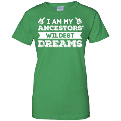 I Am My Ancestors' Wildest Dreams-T-Shirt & Hoodie-Women's T-Shirt-Irish Green