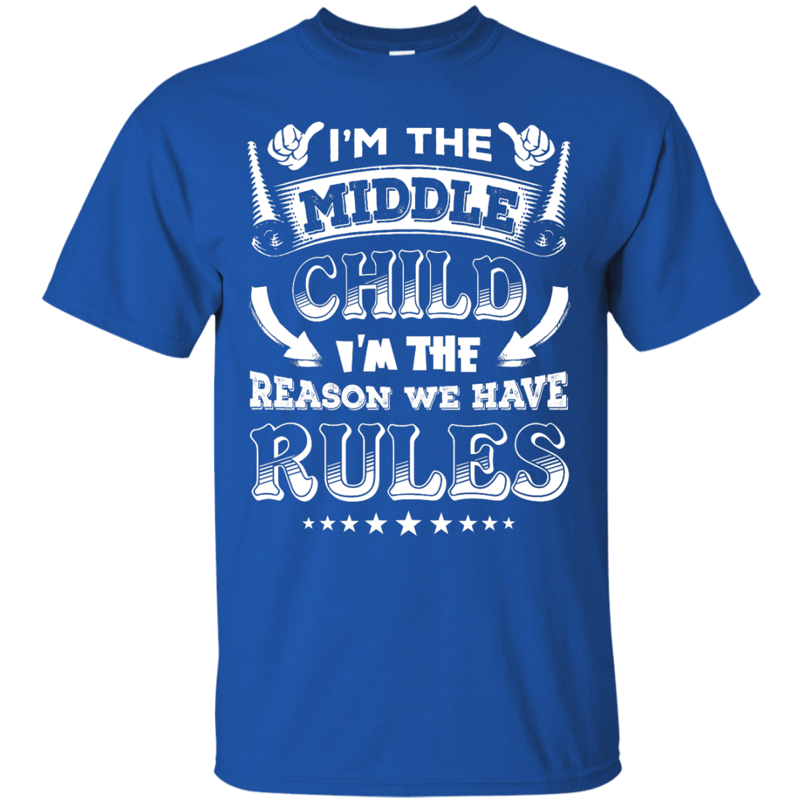 I'm The Middle Child I'm The Reason We Have Rules-T-Shirt & Hoodie-Classic T-Shirt-Royal