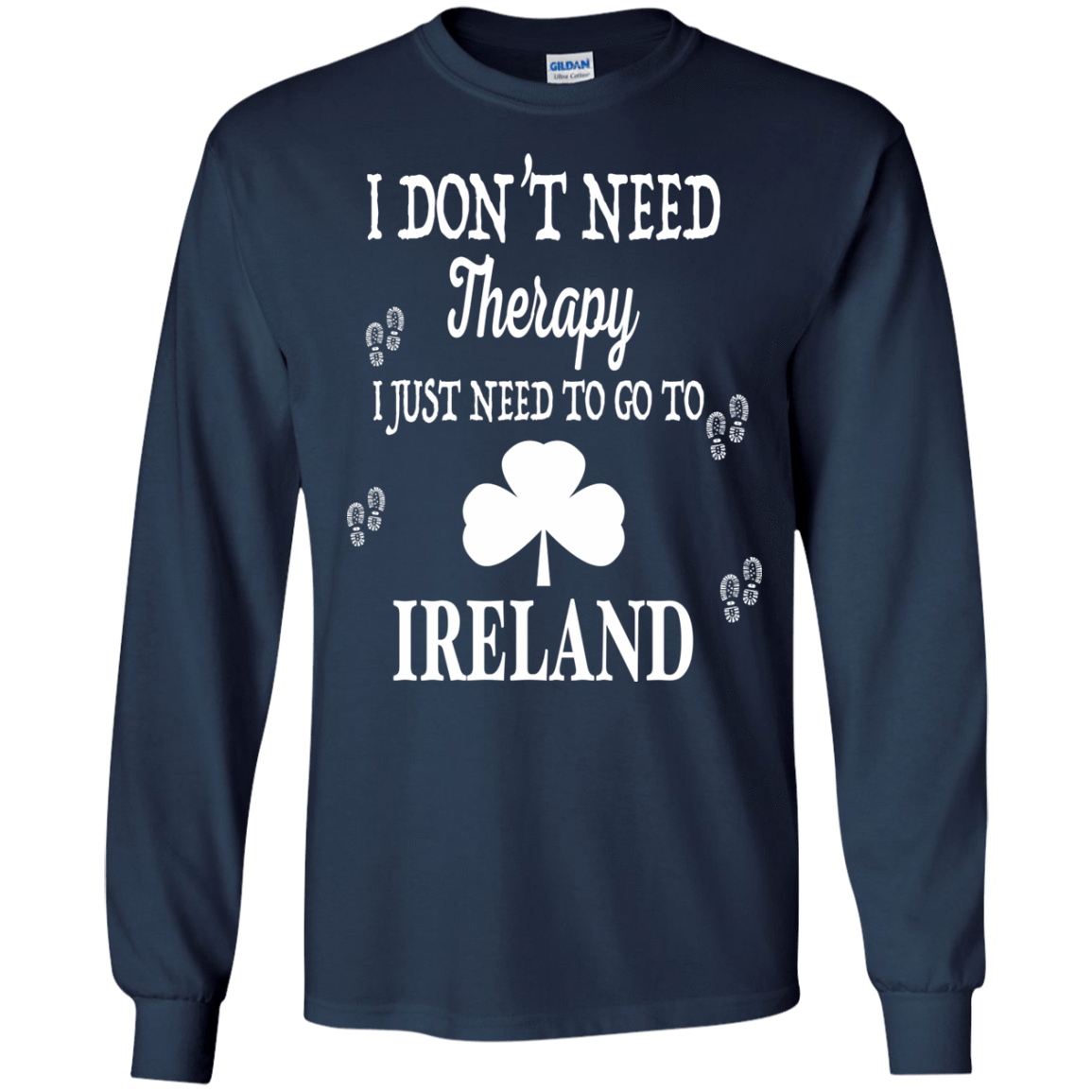 I Just Need To Go To Ireland-T-Shirt & Hoodie-Long Sleeve T-Shirt-Navy