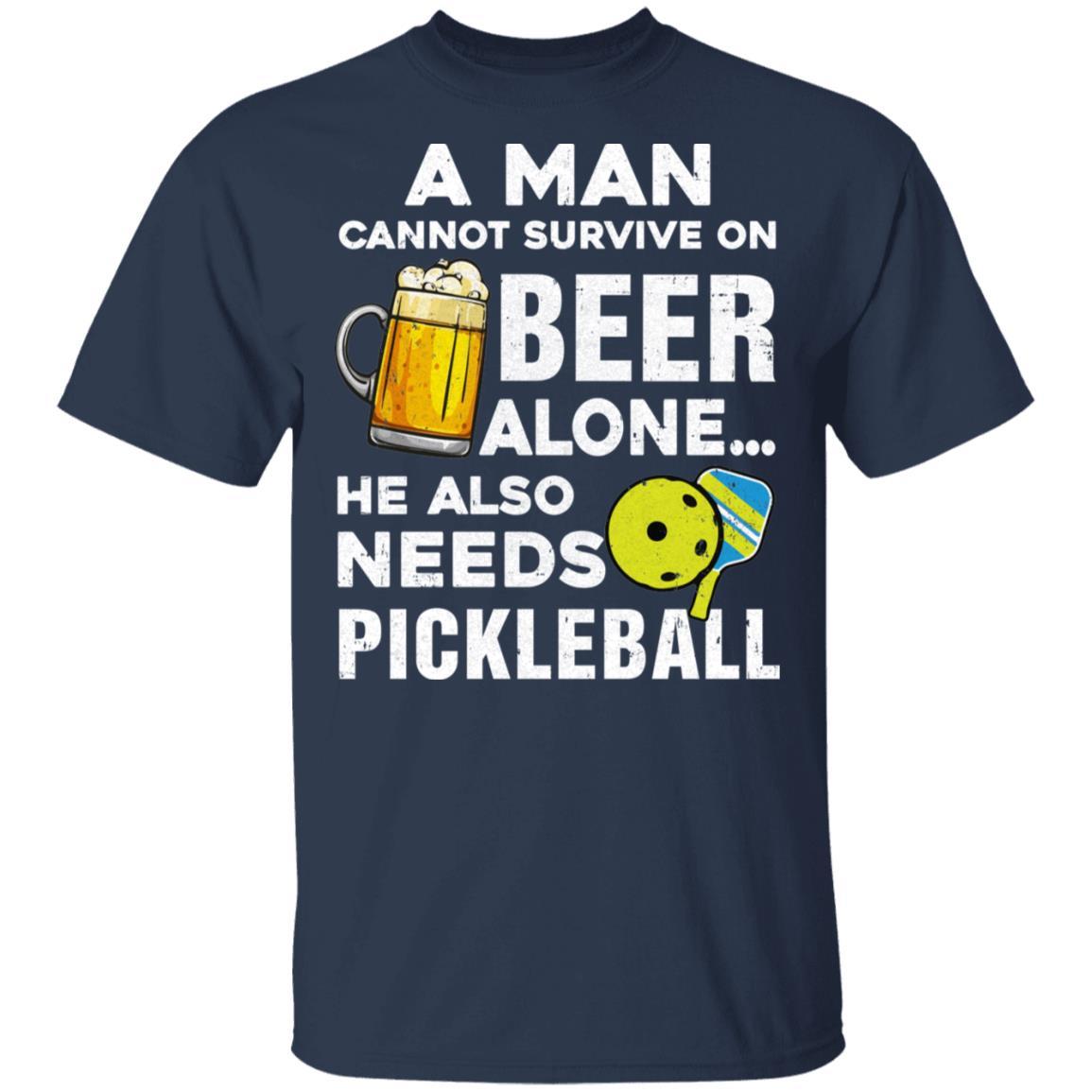 A Man Cannot Survive On Beer Alone He Also Needs Pickleball-T-Shirt & Hoodie-Classic T-Shirt-Navy
