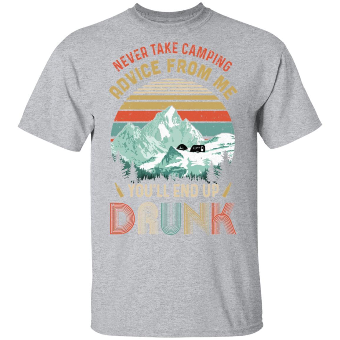 Never Take Camping Advice From Me You'll End Up Drunk-T-Shirt & Hoodie-Classic T-Shirt-Sport Grey