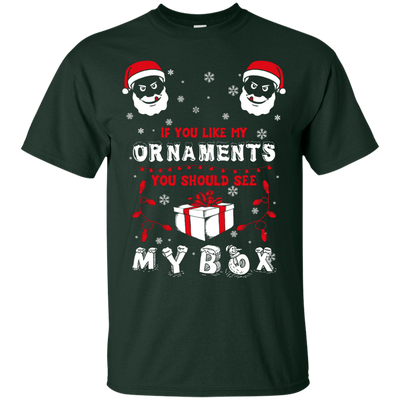 If You Like My Ornaments You Should Se My Box-T-Shirt & Hoodie-Classic T-Shirt-Forest Green