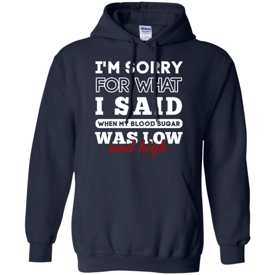 I'm Sorry For What I Said When My Blood-T-Shirt & Hoodie-Pullover Hoodie-Navy