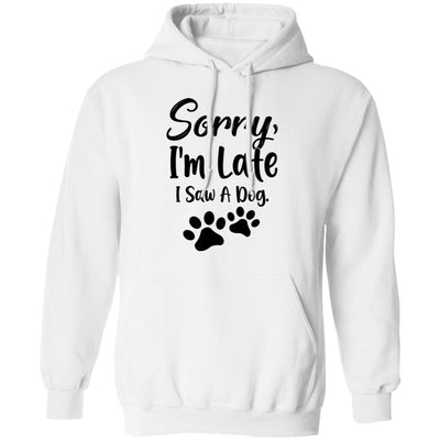 Sorry Im Late I Saw A Dog Lover-T-Shirt & Tank Top-Pullover Hoodie-White