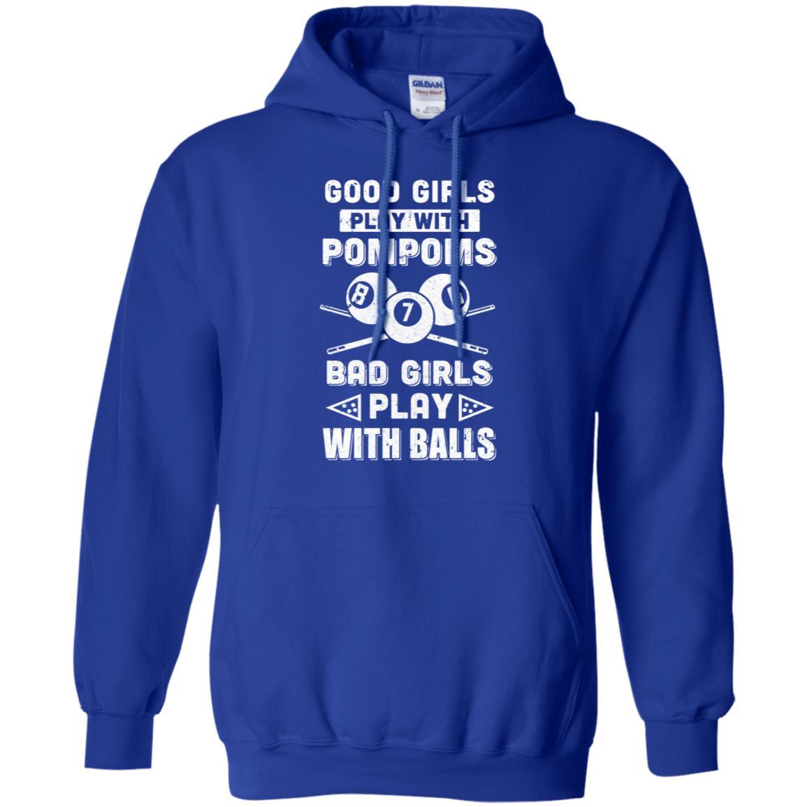 Good Girls Play Pom Poms Bad Girls Play Balls Billiards-T-Shirt & Hoodie-Pullover Hoodie-Royal