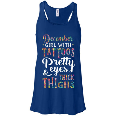 Tattoos Pretty Eyes Thick Thighs December Girl Birthday-T-Shirt & Tank Top-Women's Flowy Racerback Tank-True Royal