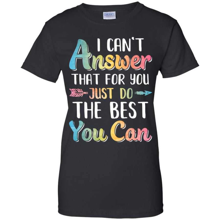 I Can't Answer That For You Just Do The Best You Can-T-Shirt & Hoodie-Women's T-Shirt-Black