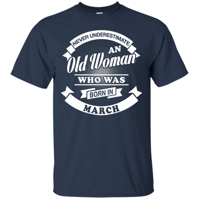 Never Underestimate An Old Woman Who Was Born In March-T-Shirt & Hoodie-Classic T-Shirt-Navy