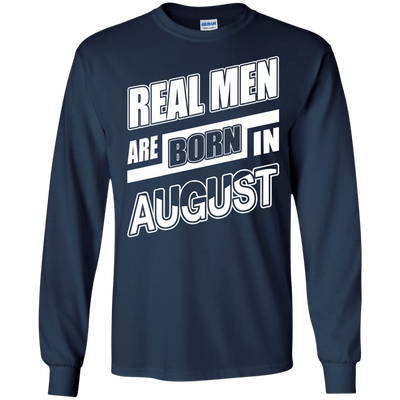 Real Men Are Born In August-T-Shirt & Hoodie-Long Sleeve T-Shirt-Navy