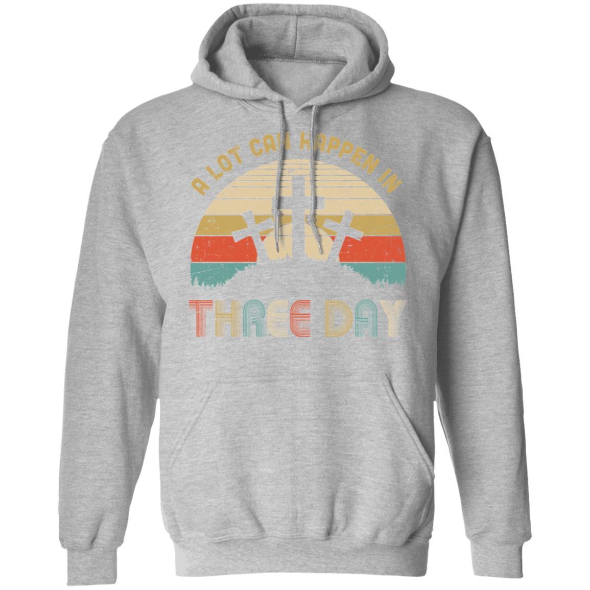 Jesus Easter Gift A Lot Can Happen In 3 Days Christian Cross-T-Shirt & Hoodie-Pullover Hoodie-Sport Grey